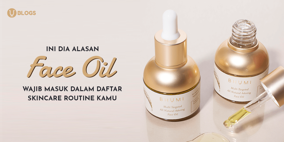 Face Oil: Perlukah Ditambahkan ke Rutinitas Skincare?